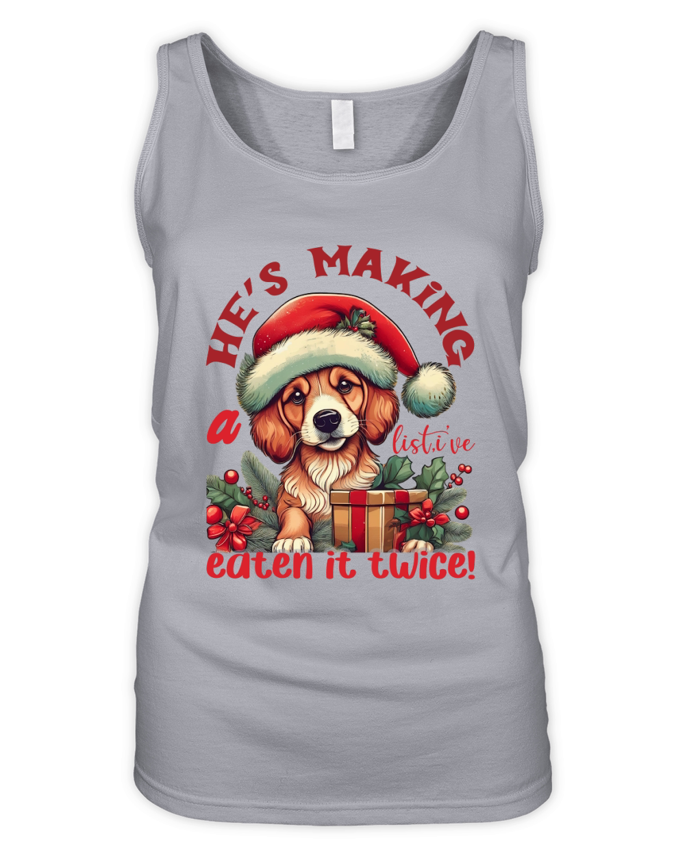 Hes making a list, ive eten it twice! Dog Organic Women's Tank Top