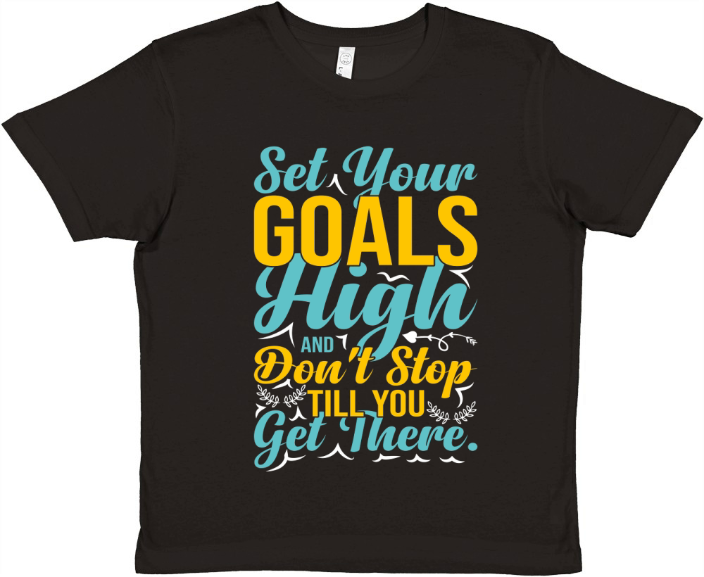 Set your goals high and dont stop till you get Premium Kids Crewneck T-shirt
