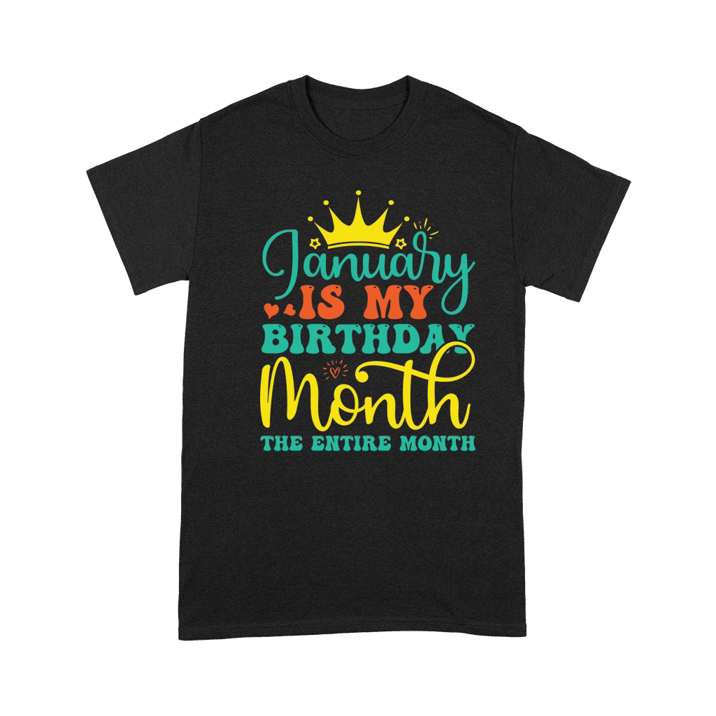January Is My Birthday Month The Entire Month Premium T-shirt