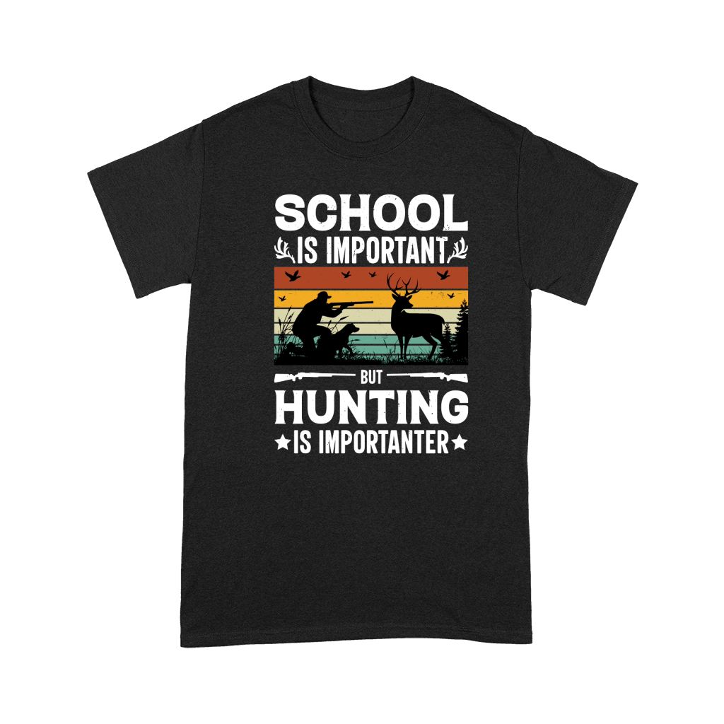 School Is Important But Hunting Is Importanter Premium T-shirt