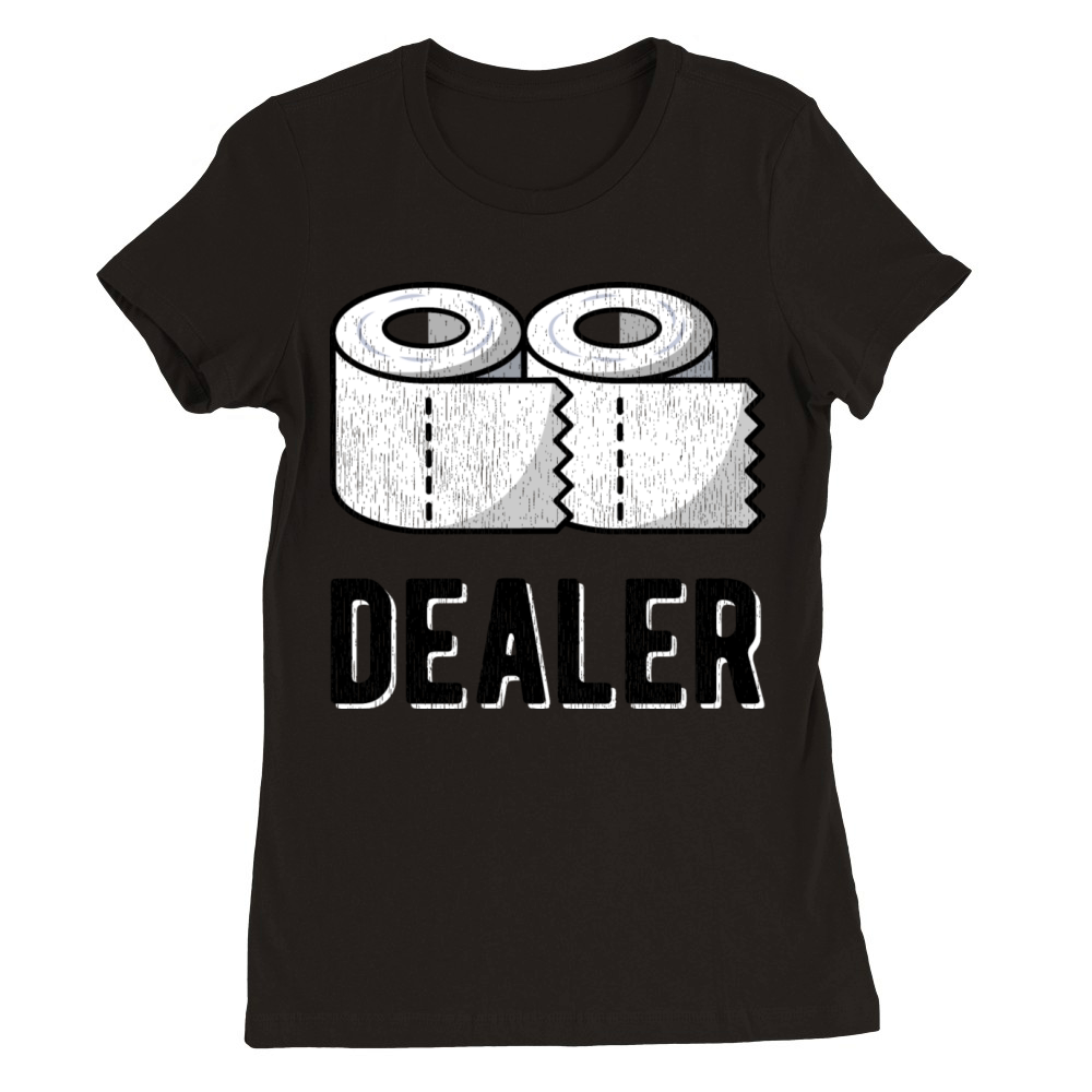 CORONA Virus Funny Saying Pun Toilet Paper Dealer Premium Womens Crewneck T-shirt