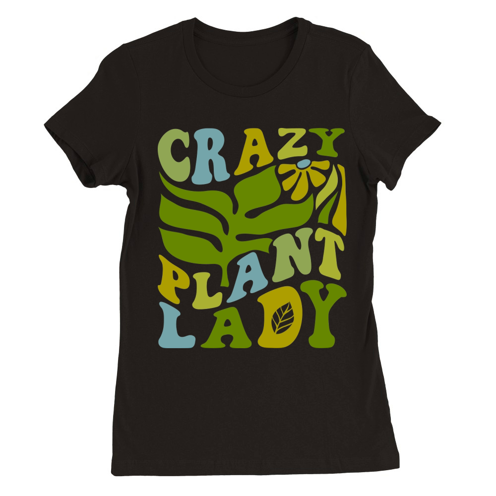 CRAZY PLANT LADY Premium Womens Crewneck T-shirt