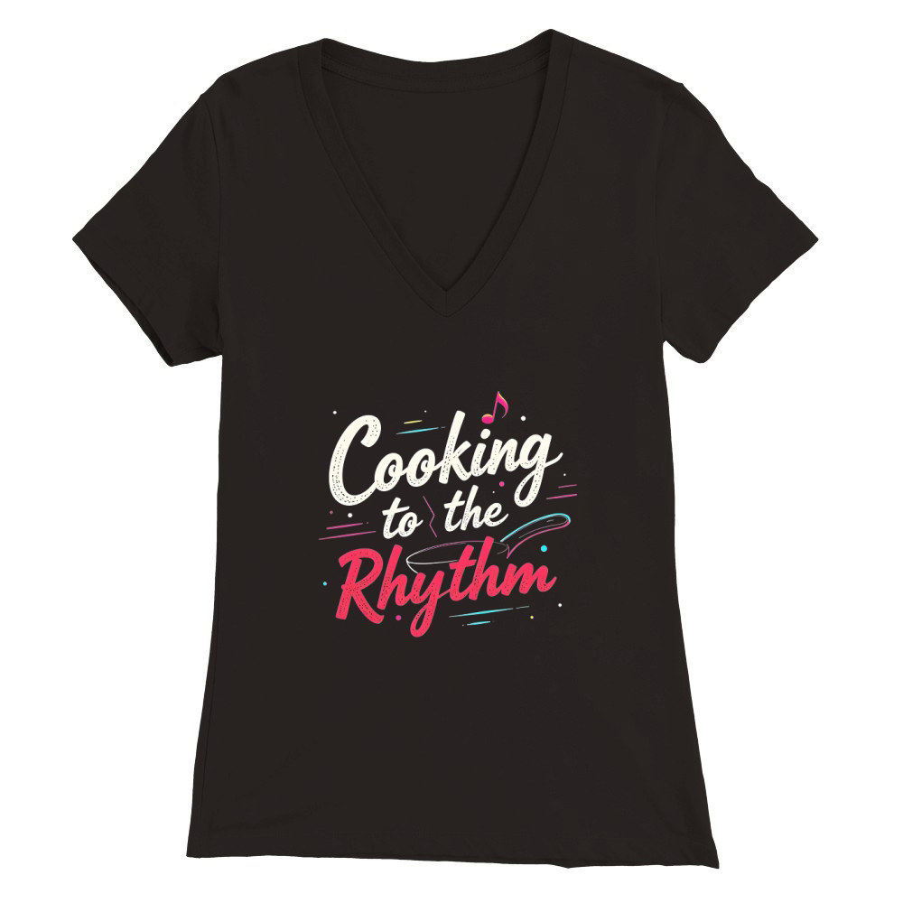 Cooking to the Rhythm Premium Womens V-Neck T-shirt