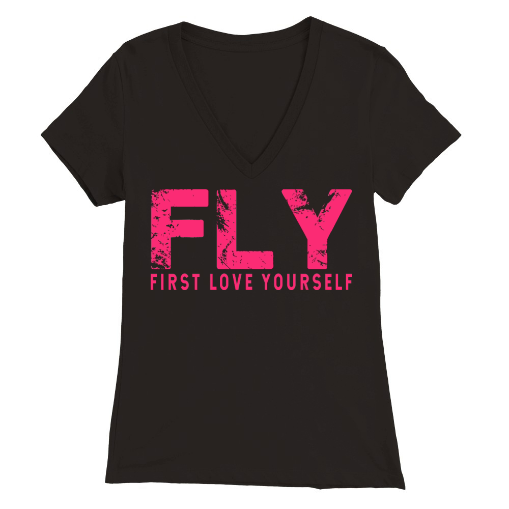 Fly First Love Yourself Premium Womens V-Neck T-shirt
