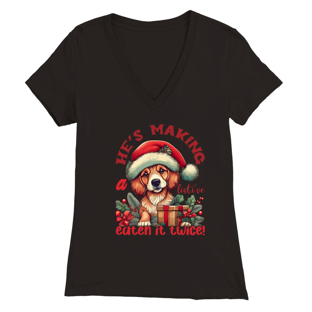 Hes making a list, ive eten it twice! Dog Premium Womens V-Neck T-shirt