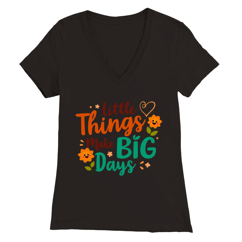 Little Things Make Big Days 2 Premium Womens V-Neck T-shirt