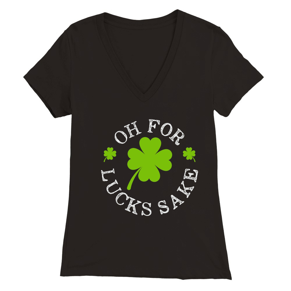 Oh for Lucks Sake Funny Clovers Stamp St Patricks Day Premium Womens V-Neck T-shirt