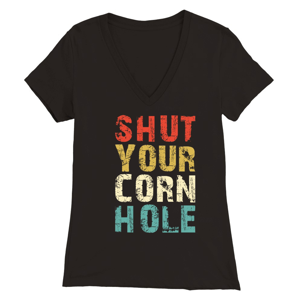 Shut Your Cornhole Premium Womens V-Neck T-shirt