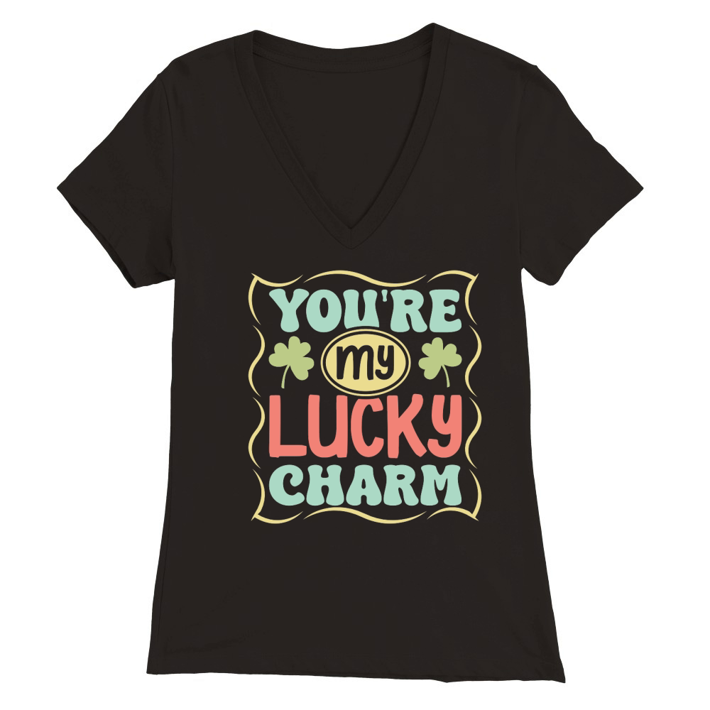 youre my lucky charm t shirt design Premium Womens V-Neck T-shirt