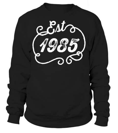 1985 Birthday Birth Year Sweatshirt Unisex