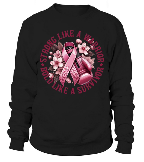 Strong Like a Warrior Bold Like A Survivor Sweatshirt Unisex