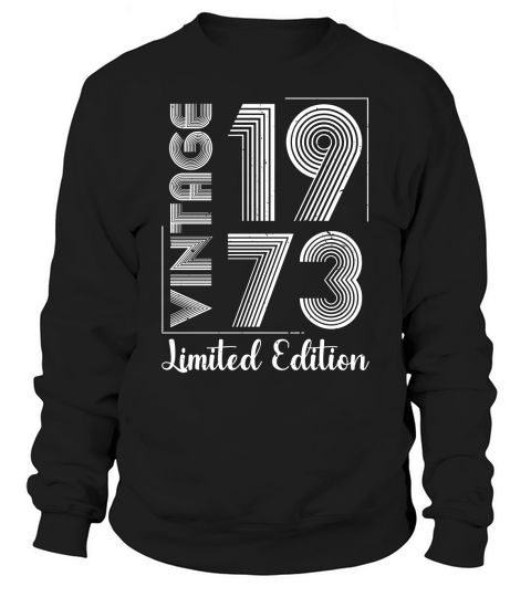 Vintage 1973 Limited Edition Sweatshirt Unisex