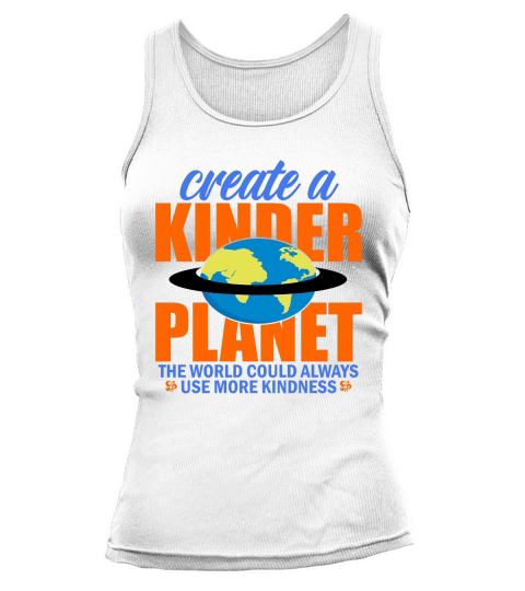 Create A Kinder Planet The World Could Always Use More Kindness Tank top Woman