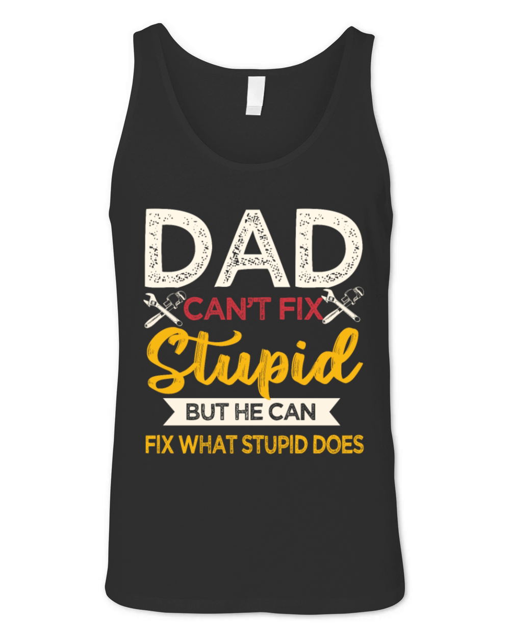 Dad Cant Fix Stupid Unisex Jersey Tank