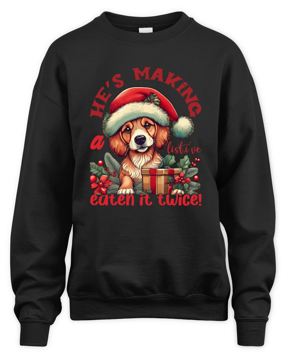 Hes making a list, ive eten it twice! Dog Unisex Premium Crewneck Sweatshirt