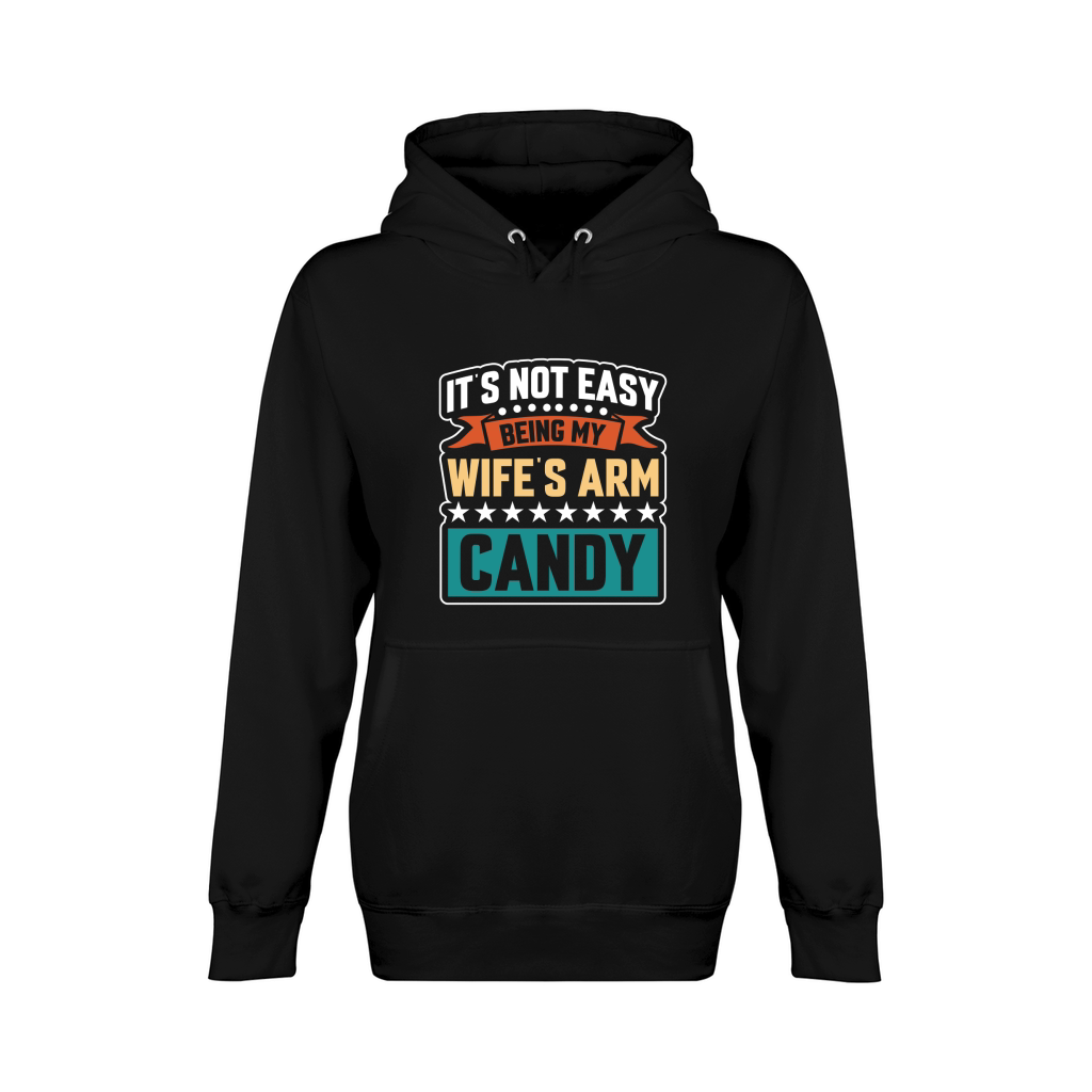 Its Not Easy Being My Wifes Arm Candy Unisex Premium Pullover Hoodie