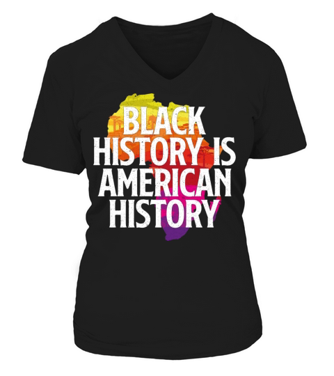 BLACK HISTORY IS AMERICAN HISTORY V-neck T-Shirt Woman
