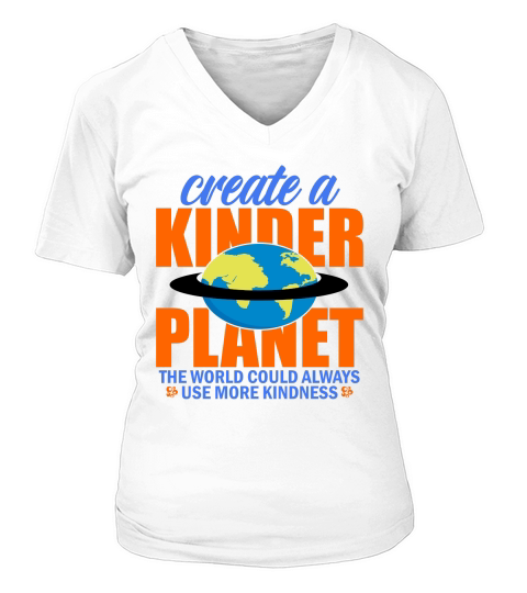 Create A Kinder Planet The World Could Always Use More Kindness V-neck T-Shirt Woman