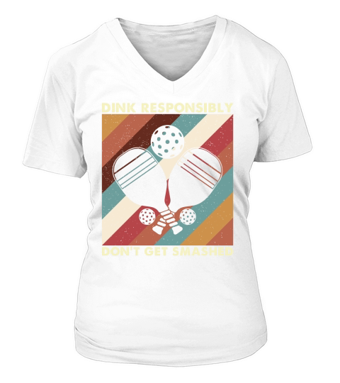 dink responsibly dont get smashed V-neck T-Shirt Woman
