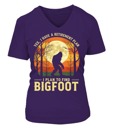 Yes, I Have A Retirement Plan I plan To Find Bigfoot Sasquatch V-neck T-Shirt Woman