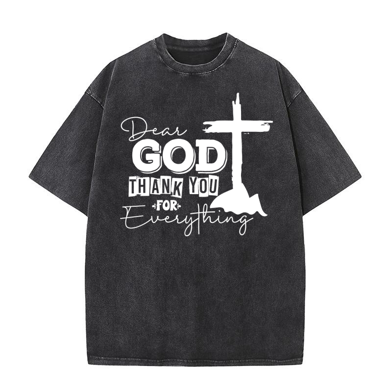 Dear God Thank you for Everything 5 Washed T-Shirt