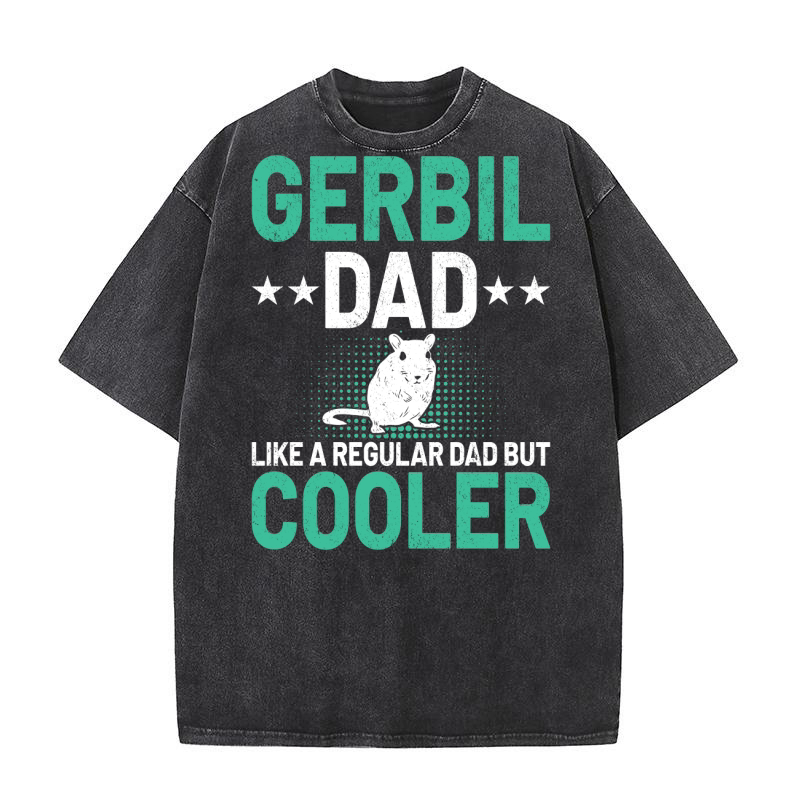 Gerbil dad like a regular dad but cooler (7) Washed T-Shirt