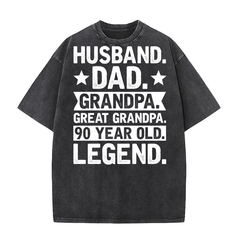 Husband Dad Grandpa Great Grandpa 90 Year Old Legend (3) Washed T-Shirt