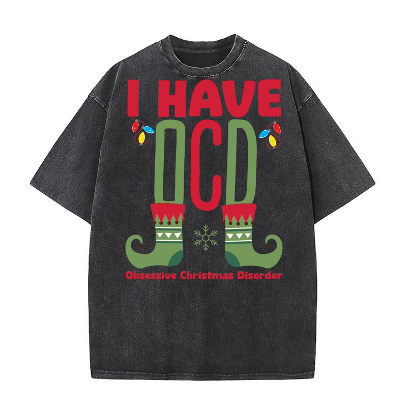 I Have Obsessive Christmas Disorder Washed T-Shirt