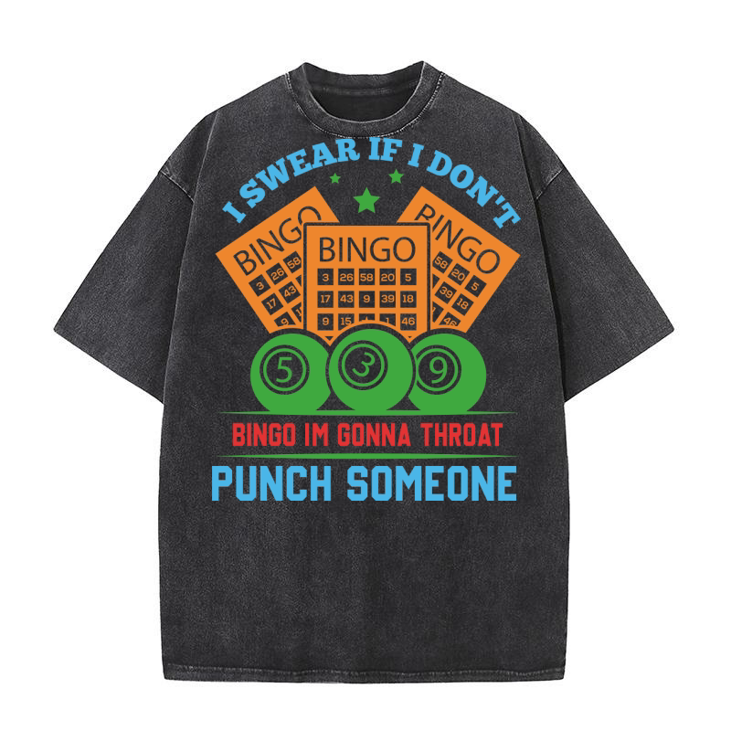 I Swear If I Dont Bingo 06 Washed T-Shirt