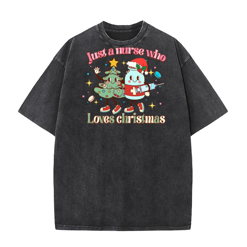 Just a nurse who loves christmas Washed T-Shirt