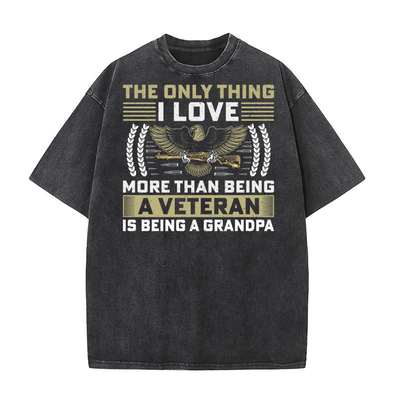 The only thing i love more than being a veteran is being a grandpa Washed T-Shirt