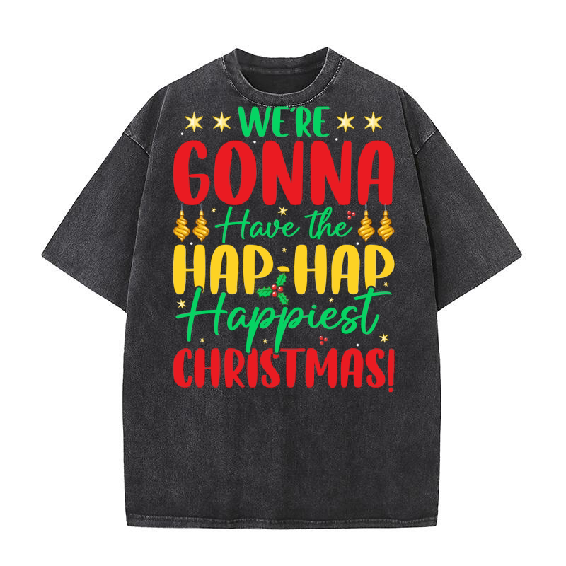 were gonna have the hap hap happiest christmas! Washed T-Shirt