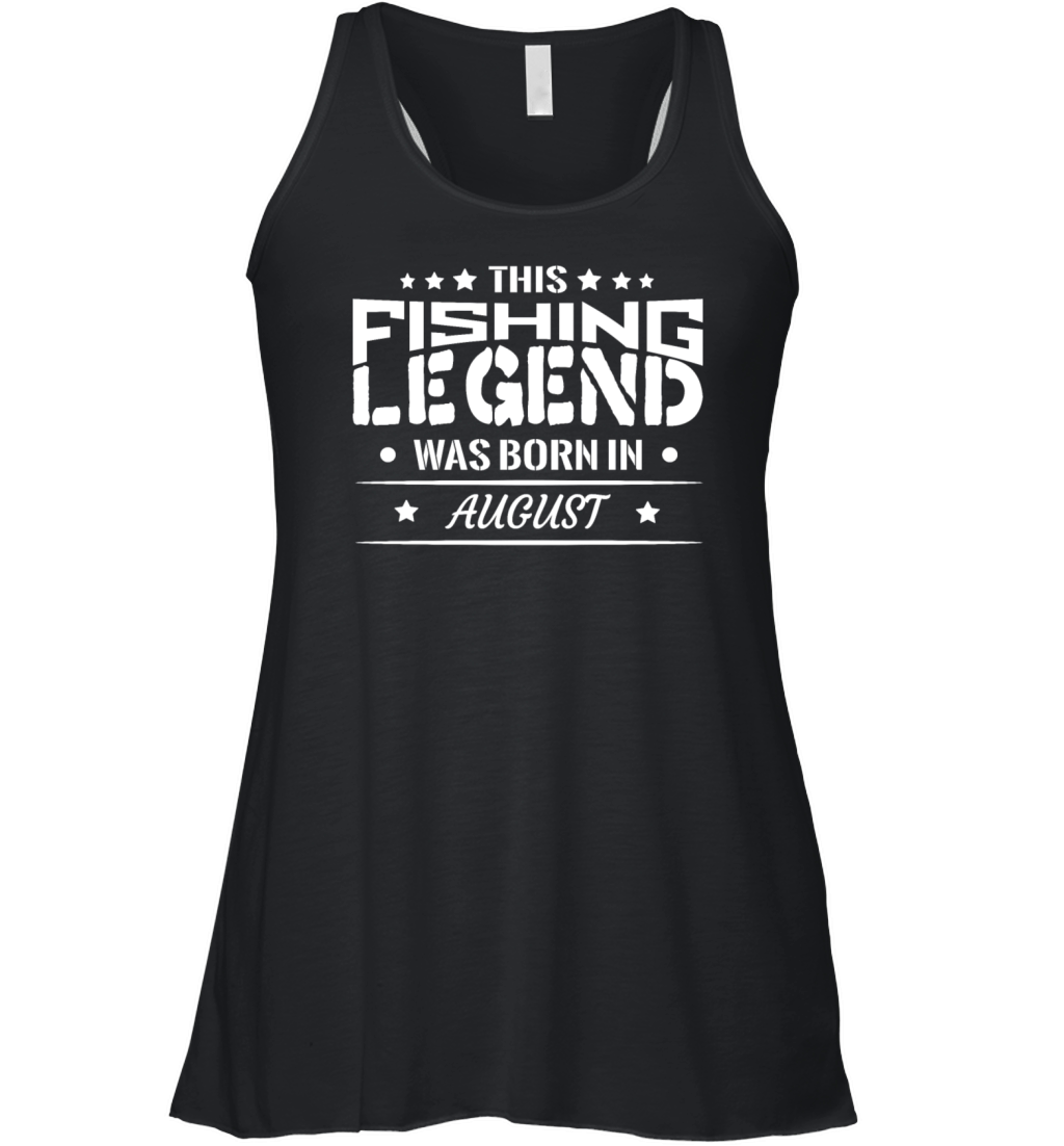 Fishing Legend Born on August Birthday Gift Women's Flowy Tank Top