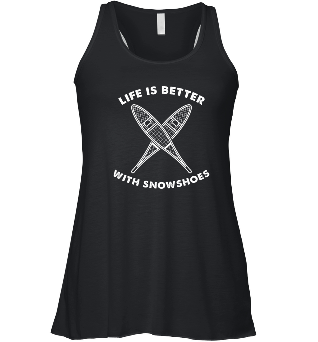 Life is better with snowshoes Women's Flowy Tank Top