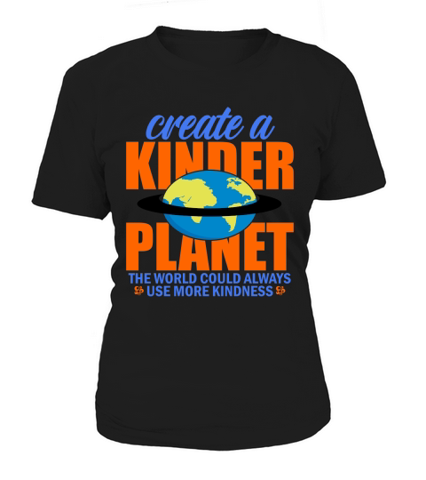 Create A Kinder Planet The World Could Always Use More Kindness Women's T-Shirt