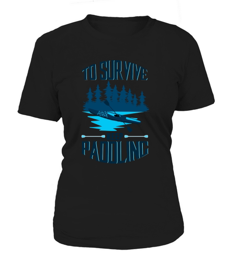 To survive keep paddling 02 Women's T-Shirt