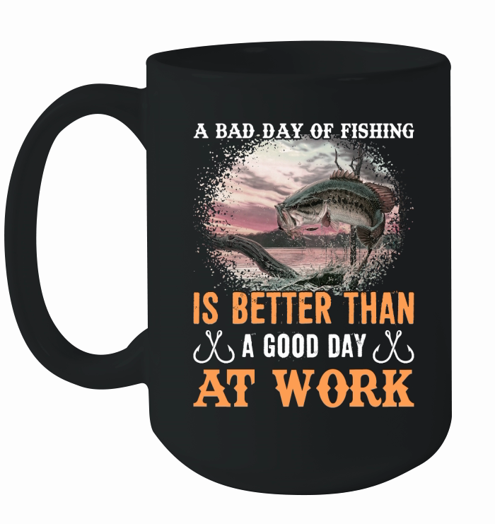 A bad day of fishing is better than a good day at work Ceramic Mug