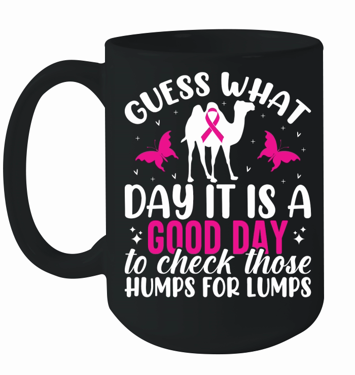 Guess what day it is a good day to check those humps for lumps Ceramic Mug