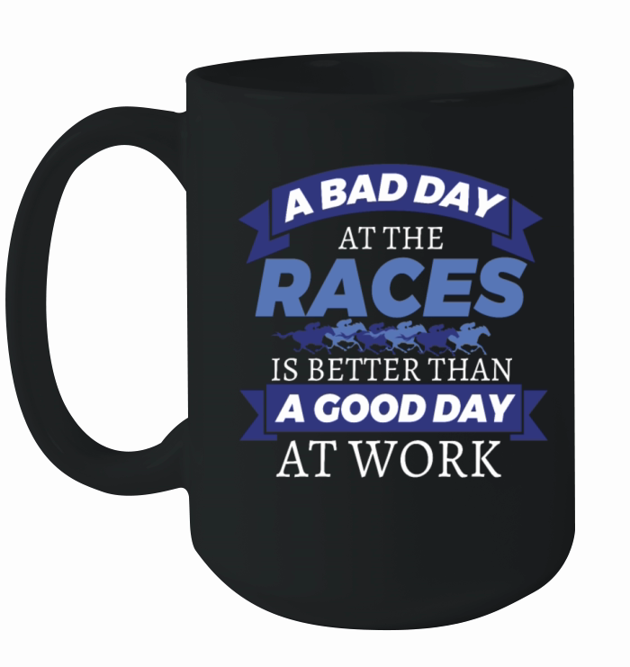 Horse Racing Bad Day At Races Better Than Work Ceramic Mug