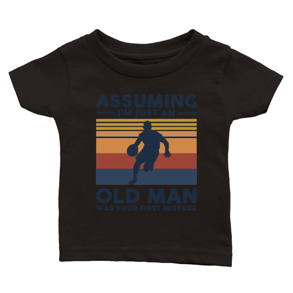 Basketball Assuming I’m Just An Old Man Was Your First Mistake Vintage Shirt Classic Baby Crewneck T-shirt