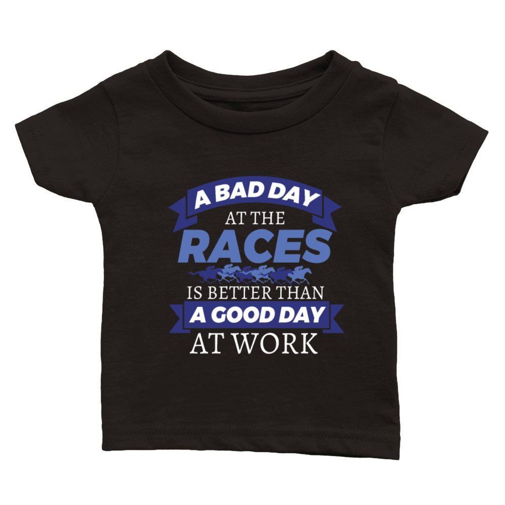 Horse Racing Bad Day At Races Better Than Work Classic Baby Crewneck T-shirt