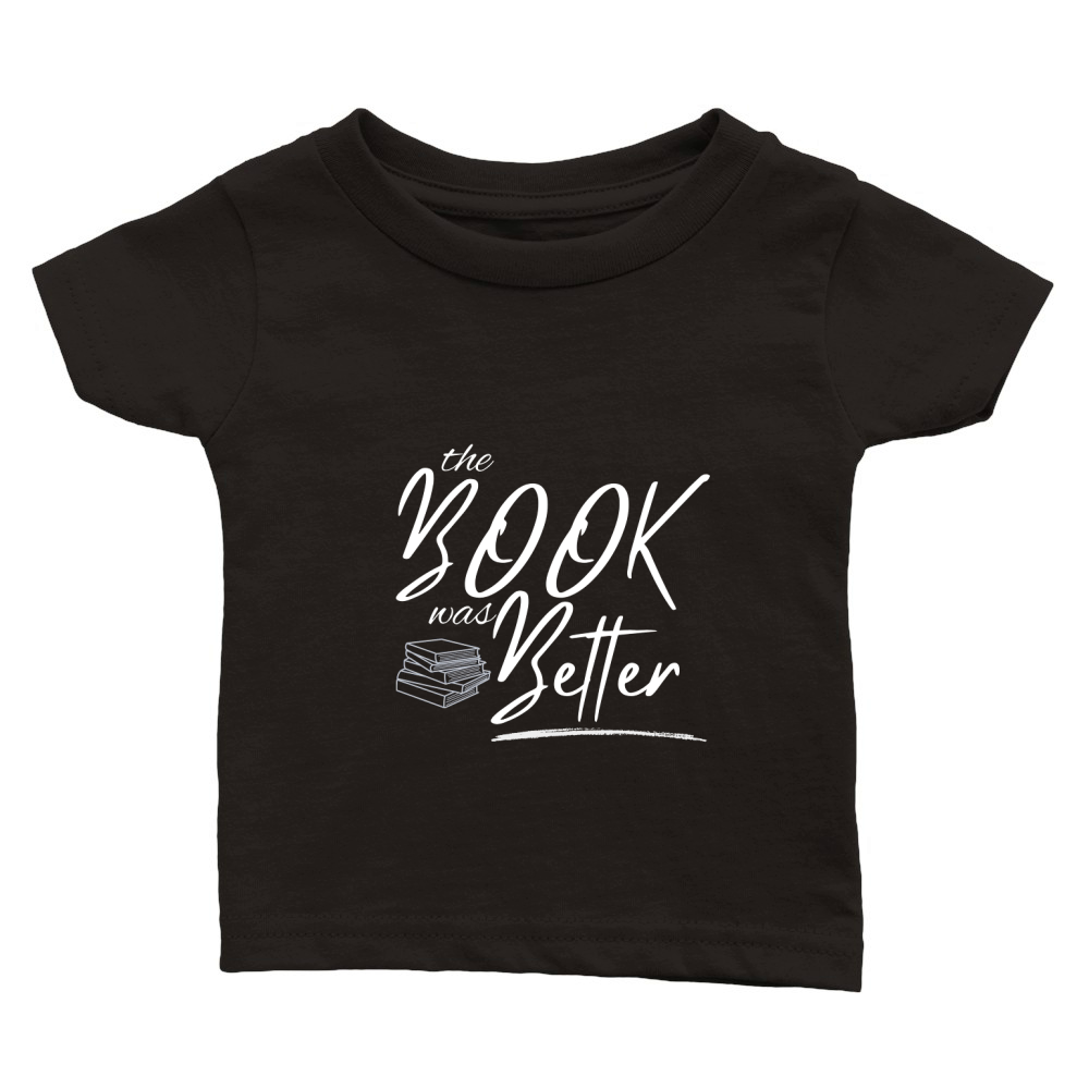 the book was better Classic Baby Crewneck T-shirt