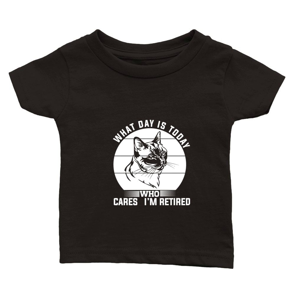 What day is today Who cares im retired 02 Classic Baby Crewneck T-shirt