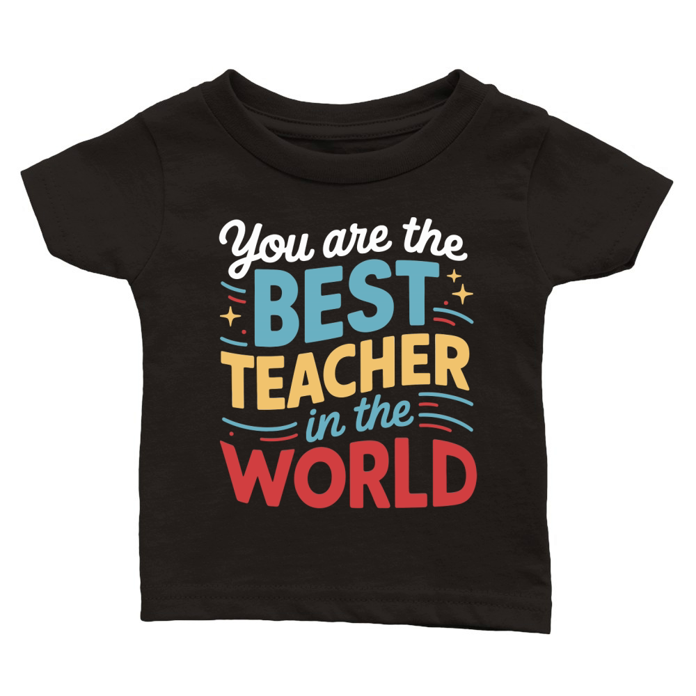 You are the best teacher in the world Classic Baby Crewneck T-shirt