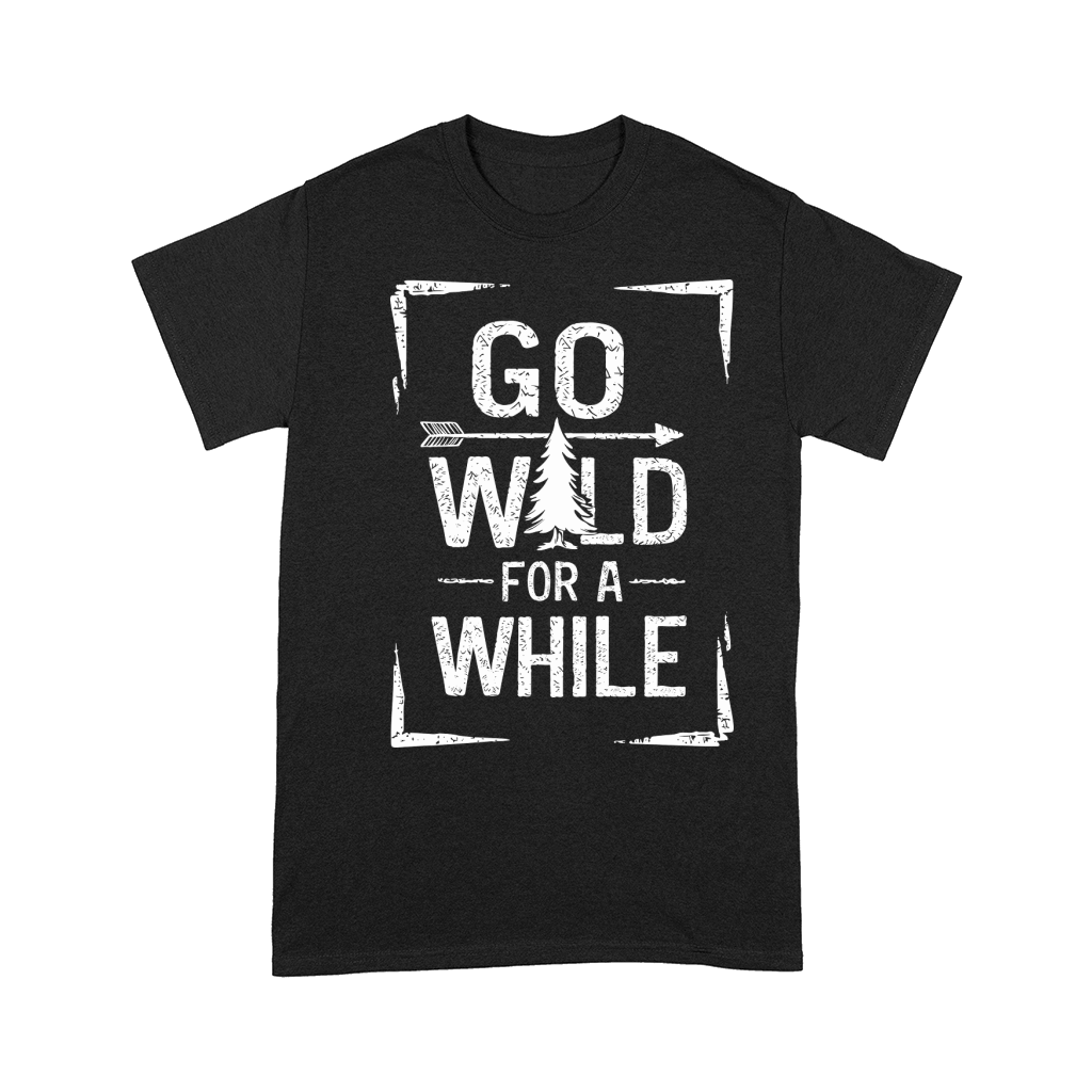 Go Wild For A While Comfort T-shirt