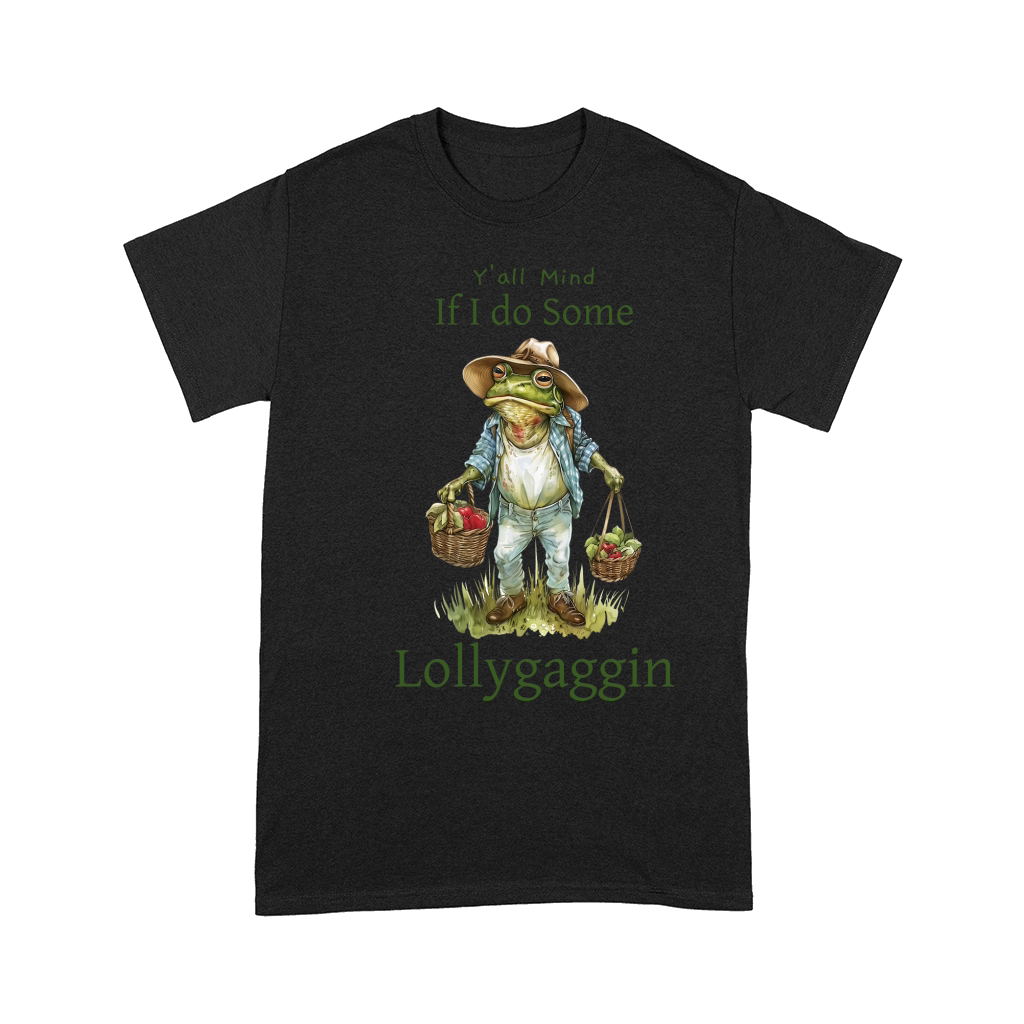 Yall Mind if I Do Some Lollygaggin Comfort T-shirt