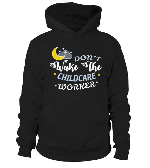 Childcare worker - Dont wake the childcare worker Hoodie Unisex