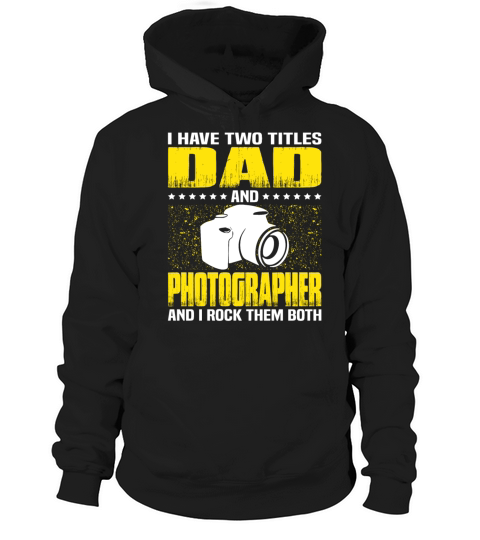 Photographer Dad T Shirt For Fathers Day Hoodie Unisex