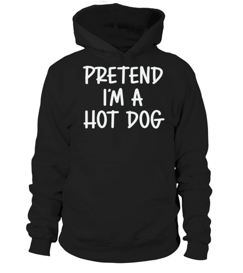 Pretend Im a Hot Dog Hoodie Unisex