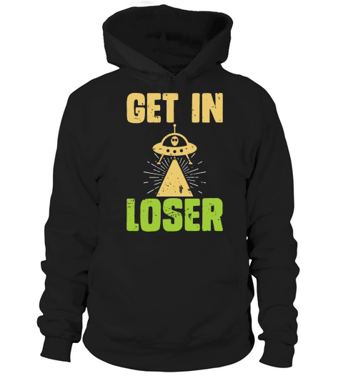 Vintage UFO Alien  get In loser Hoodie Unisex